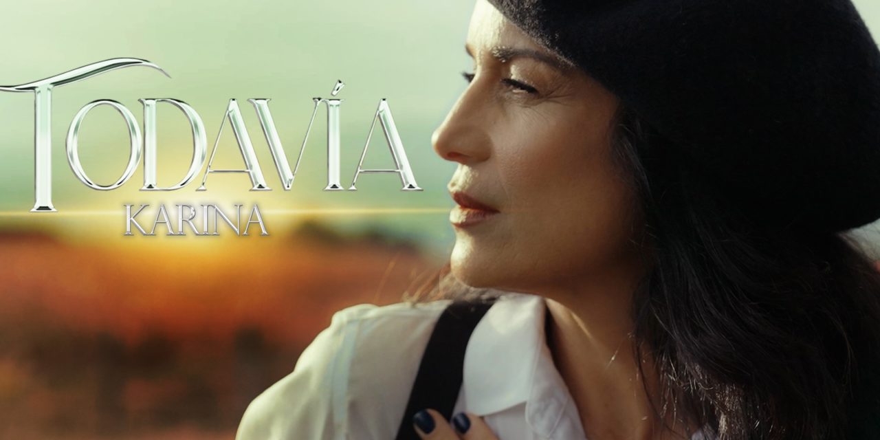 Karina presenta su nuevo tema «Todavía»