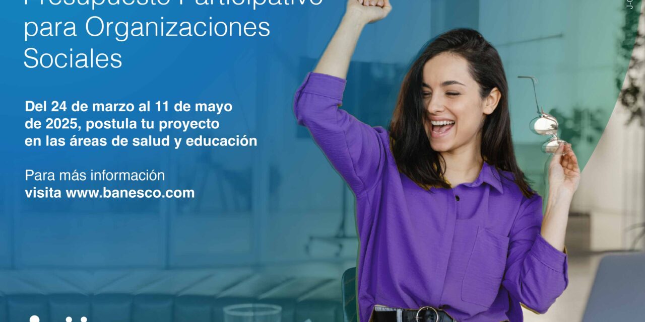Presupuesto Participativo Banesco 2025 invita a organizaciones sociales a postular sus proyectos