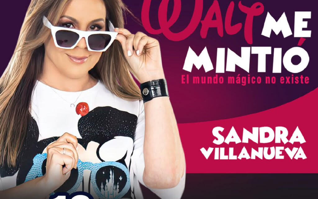 Sandra Villanueva presentará monólogo WALT ME MINTIÓ, el mundo mágico no existe