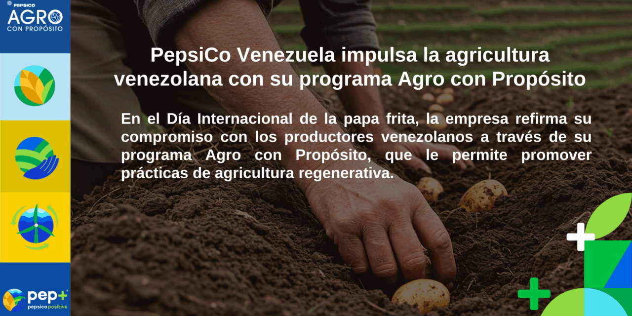 PepsiCo Venezuela impulsa la agricultura venezolana  con su programa Agro con Propósito 